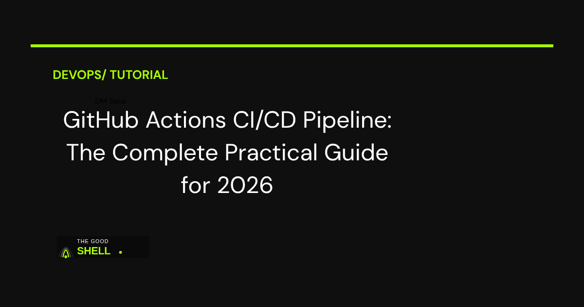 GitHub Actions CI/CD Pipeline: The Complete Practical Guide for 2026 ...