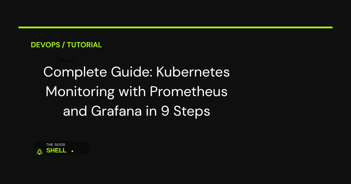 Complete Guide: Kubernetes Monitoring with Prometheus and Grafana in 9 ...